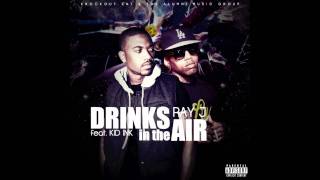 Ray J feat. Kid Ink - Drinks In The Air (Prod by Kajmir Royale) [Video Version]