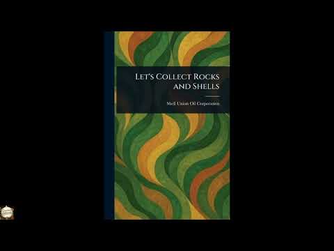 Let's Collect Rocks and Shells by Shell Union Oil Corporation — free full audiobook