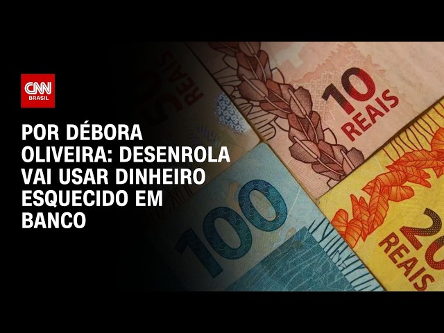 Análise: Desenrola vai usar dinheiro esquecido em banco | LIVE CNN