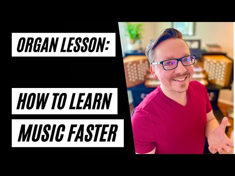 Organ Lesson: How to learn music faster