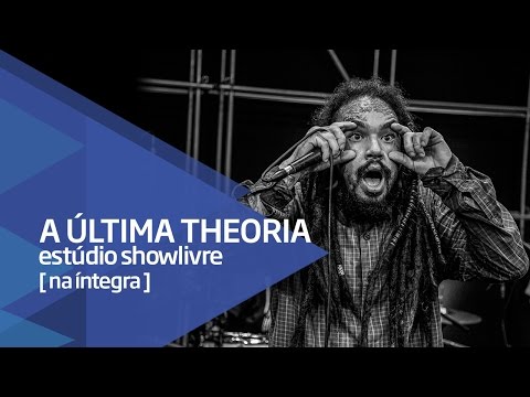A Última Theoria no Estúdio Showlivre - Apresentação na íntegra