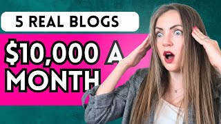 5 Real Blogs Making $10K+ Monthly | Blog Income Report | How to Make Money Blogging #makemoneyonline