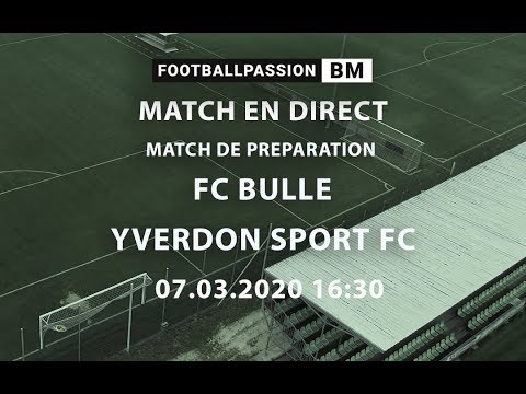 LIVE STREAMING- MATCH DE PREPARATION-FC BULLE-YVERDON SPORT FC 07.03.2020
