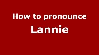 How to pronounce Lannie