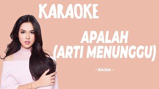 Download lagu Apalah arti Menunggu - Raisa (Karaoke) mp3