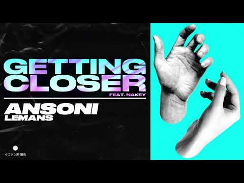 Ansoni Lemans - Getting Closer (feat. Nakey) [Official Visualizer]
