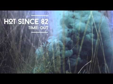 Hot Since 82 - Time Out (Knee Deep In Sound)