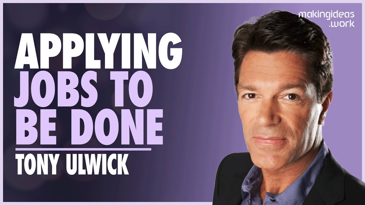 From Theory to Practice: A Masterclass on Applying Jobs to be Done from its Inventor - Tony Ulwick