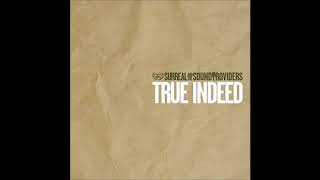 Surreal &amp; The Sound Providers – True Indeed (Full Album)