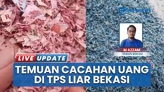 Penampakan 21 Karung Isi Cacahan Uang  Rp100 Ribu-Rp50 Ribu di TPS Bekasi, Polisi: Asli Cetakan BI
