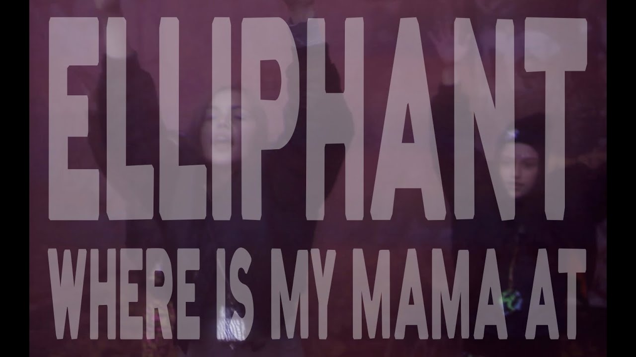 Elliphant – “Where is my mama at”