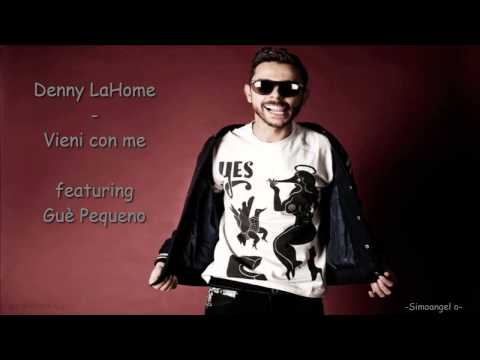 Denny LaHome - Vieni con me ft. Guè Pequeno