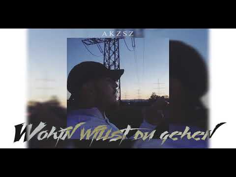 AKZSZ - Wohin willst du gehen (Audio)