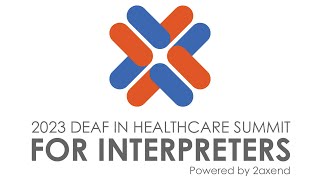 Topics for the 2023 Deaf in Healthcare Summit for Interpreters