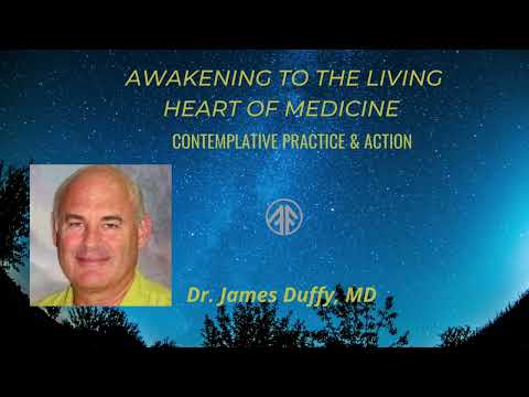 Ep 54| Dr. James Duffy, MD-Awakening to the Living Heart of Medicine-Contemplative Practice & Action