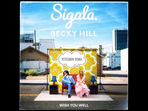 Sigala, Becky Hill - Wish You Well (peterjabin remix)