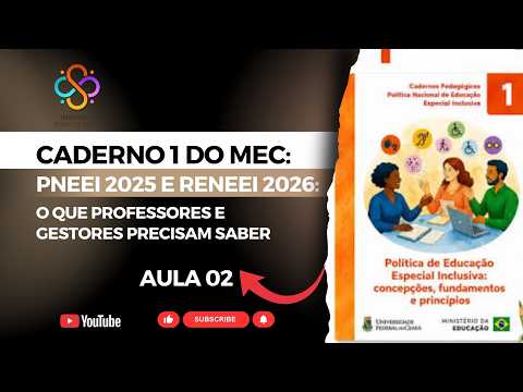 CADERNO 1 MEC- AULA 2  PNEEI 2025 E RENEEI 2026: O QUE PROFESSORES E GESTORES PRECISAM SABER