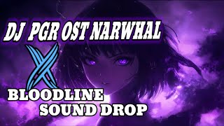 Download lagu DJ PGR OST NARWHAL X SOUND DROP X BLOODLINE SLOWED & REVERB SOUND VIRAL TIKTOK!! mp3