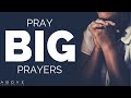 PRAY BIG PRAYERS | Dare To Ask Big - Inspirational & Motivational Video