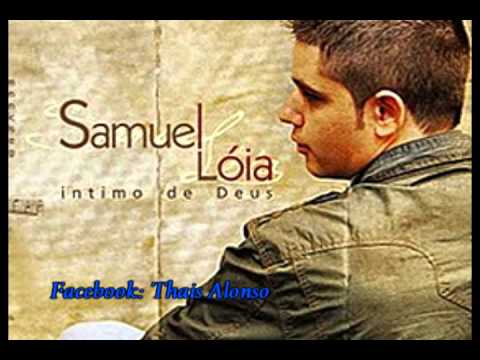 Samuel Lóia - Íntimo de Deus