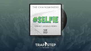 The Chainsmokers - #SELFIE (Creaky Jackals Festival TRAP REMIX)