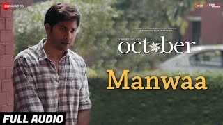 Manwaa - Full Audio | October | Varun Dhawan &amp; Banita Sandhu | Sunidhi Chauhan | Shantanu Moitra