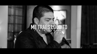 Me Traes Loquito - Lenin Ramirez #DelMusicRoom