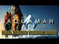 AQUAMAN Final Trailer Music Version