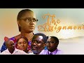 THE ASSIGNMENT Starring Lara Ayoola PMH Godwyns Agbude Gbenga Ayoola SMH GACEM TV