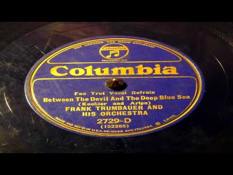 Between The Devil And The Deep Blue Sea - Frank Trumbauer And His Orchestra