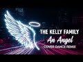 THE KELLY FAMILY AN ANGEL COVER DANCE REMIX