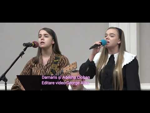 Adelina și Damaris Cioban- Dacă sunteți insetati