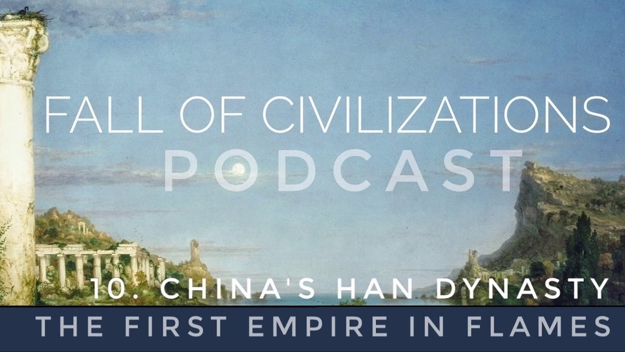 10. China's Han Dynasty - The First Empire in Flames
