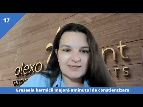 Minutul de conștientizare - Greșeala karmică a celor născuți în ziua de 17