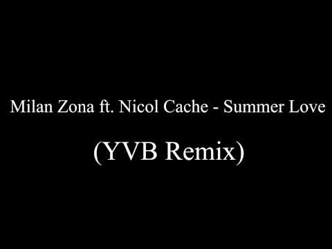 Milan Zona ft.Nicol Cache - Summer Love (YVB Remix)