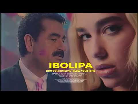 Dua Lipa x İbrahim Tatlıses   Dom Dom Kurşunu & Blow Your Mind  Emrah Karaduman Mashup   Uzun