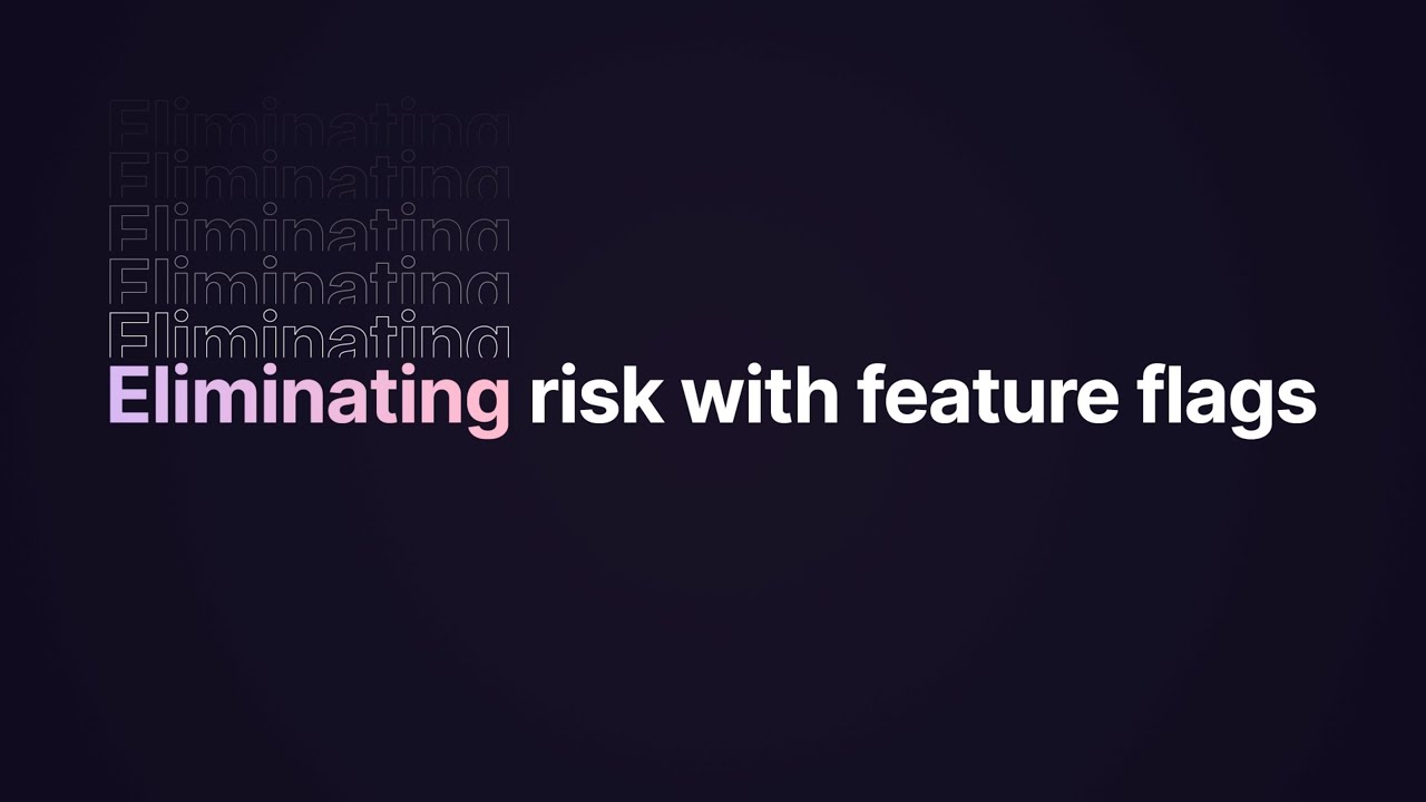 Eliminating risk with feature flags