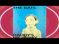 The Bats– Daddy's Highway (Side One)