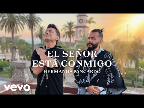 Hermanos Pancardo - El Señor Está Conmigo: alabanza, canción cristiana