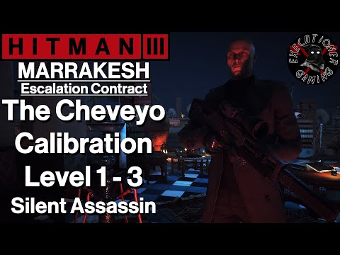 Hitman 3: Marrakesh - Escalation Contract - The Cheveyo Calibration Level 1-3 - Silent Assassin
