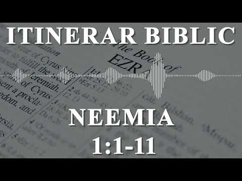 Neemia 1:1-11 | Itinerar Biblic | Episodul 587