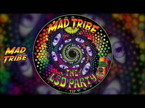 Mad Tribe - LSD Party (Kicking In)