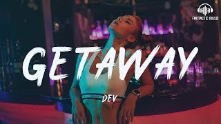 DEV - Getaway [ lyric ]
