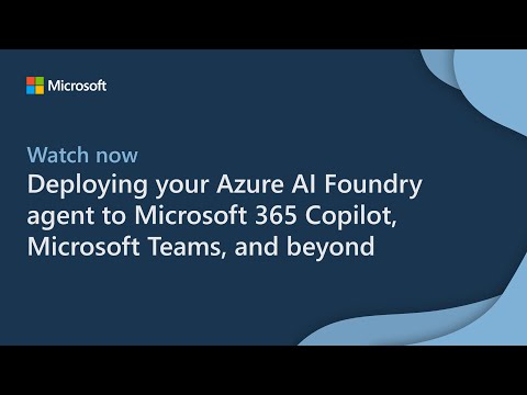 Azure AI Foundry: Powering Microsoft 365 Copilot and Teams Integration Azure AI Foundry: Powering Microsoft 365 Copilot and Teams Integration