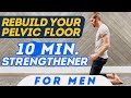 Rebuild Your Pelvic Floor 10 Min Strengthener For Men