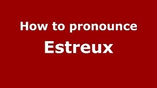 How to pronounce Estreux