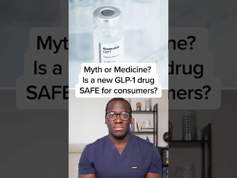 Myth or Medicine?: Is a new GLP-1 drug safe for consumers?