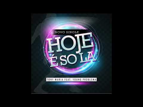 Tony Maria "Hoje é So La" feat. Young Problema