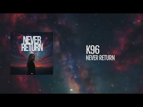 K96 - Never Return (Radio Edit)
