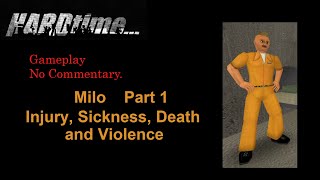 Hard Time (Classic) Gameplay no Commentary. Milo Part 1 - Injury, Sickness, Death and Violence